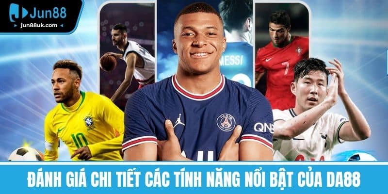 Đánh Giá Chi Tiết Các Tính Năng Nổi Bật của DA88