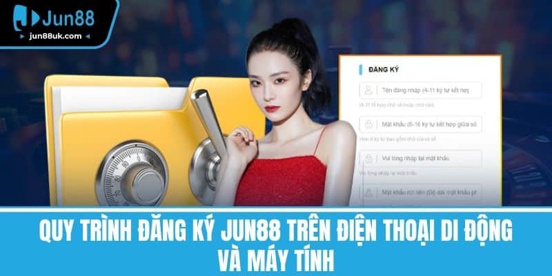 Quy trình đăng ký Jun88 trên điện thoại di động và máy tính