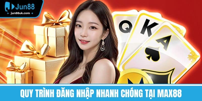 Quy trình đăng nhập nhanh chóng tại MAX88