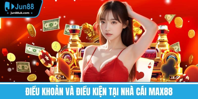 Điều khoản và Điều kiện tại nhà cái MAX88