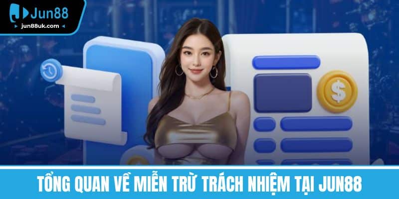 Tổng Quan về Miễn Trừ Trách Nhiệm tại Jun88