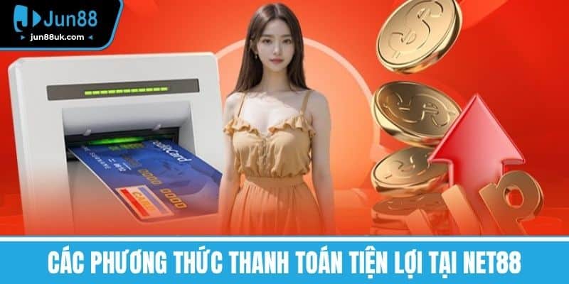 Các phương thức thanh toán tiện lợi tại NET88
