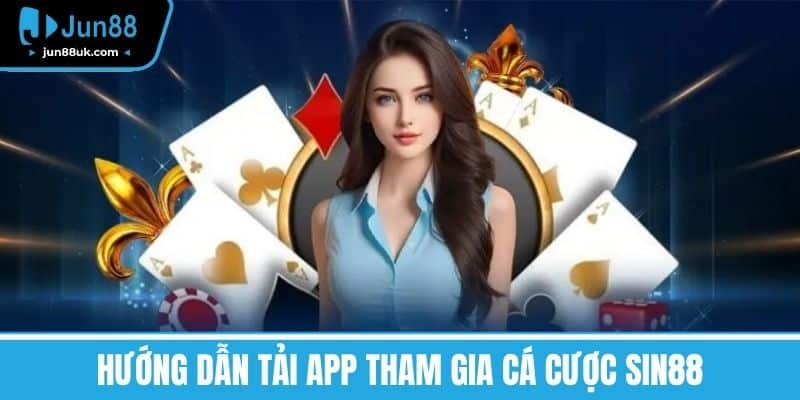 Hướng dẫn Tải App tham gia cá cược SIN88
